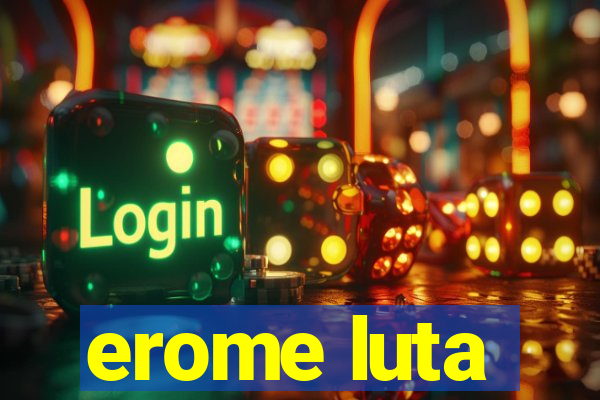 erome luta